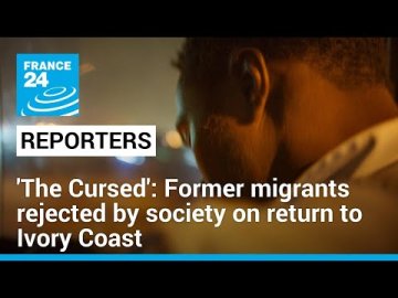 'The Cursed': Former migrants rejected by society on return to Ivory Coast